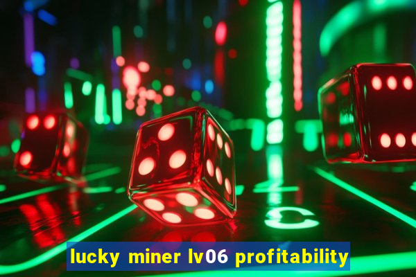 lucky miner lv06 profitability